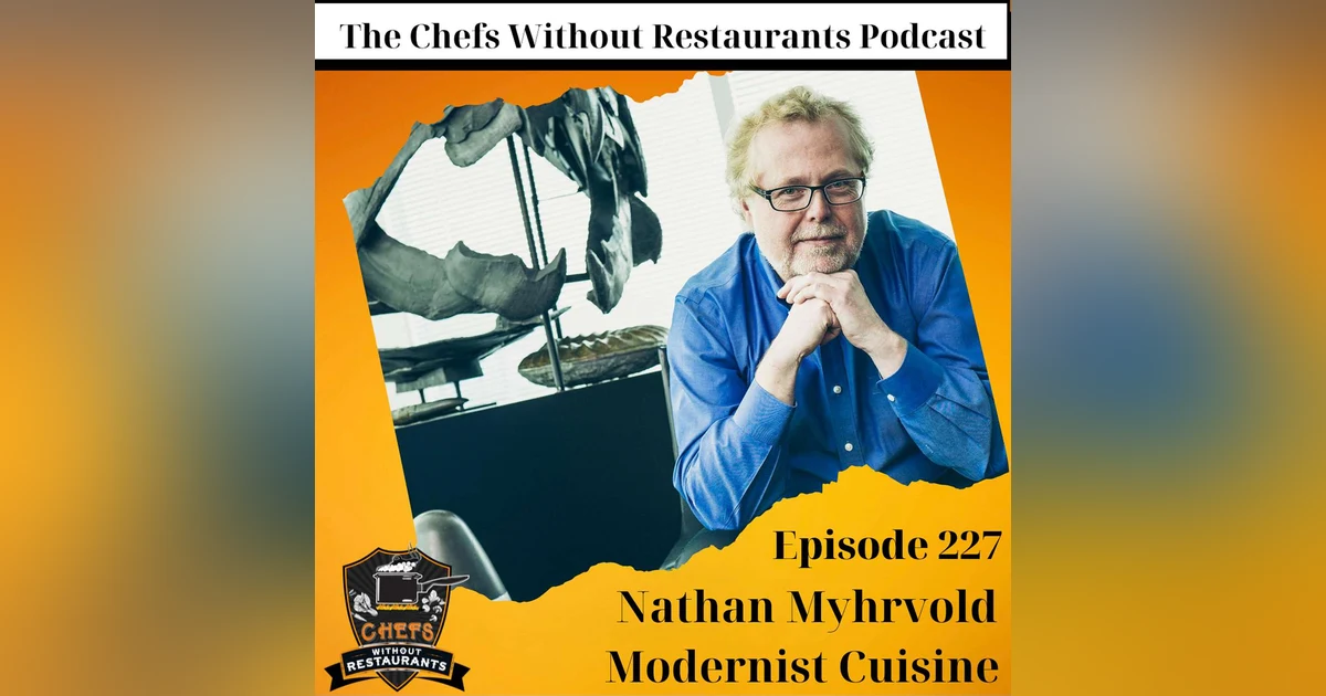 Modernist Cuisine, Sustainability, Culinary Traditions and More with Nathan Myhrvold