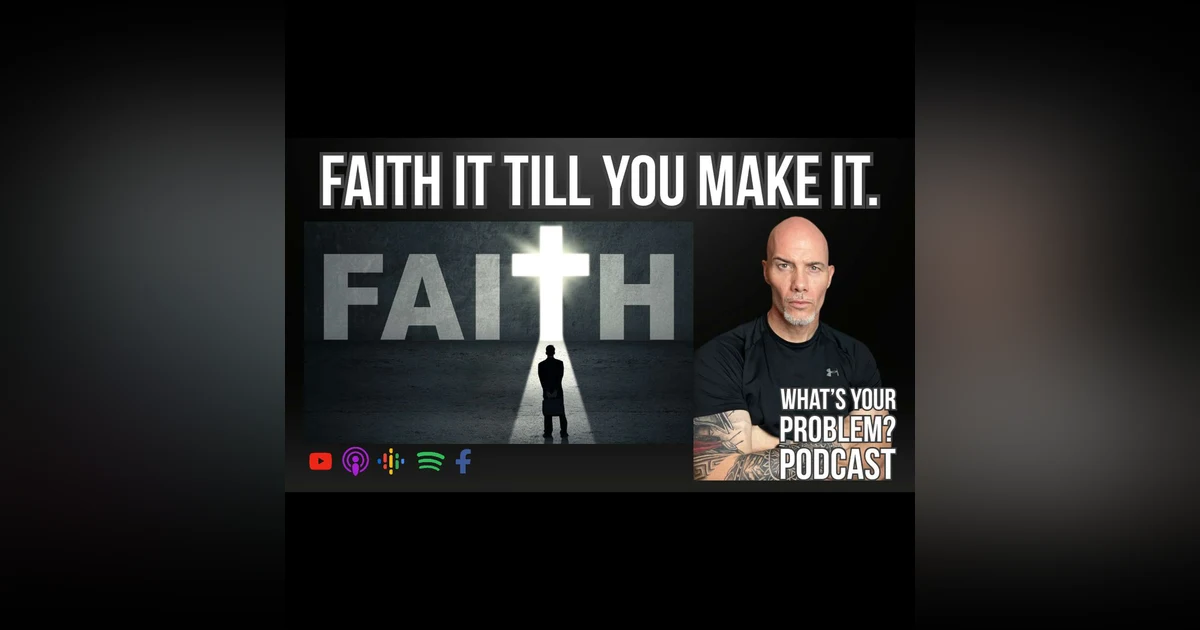 910. Faith It Till You Make It