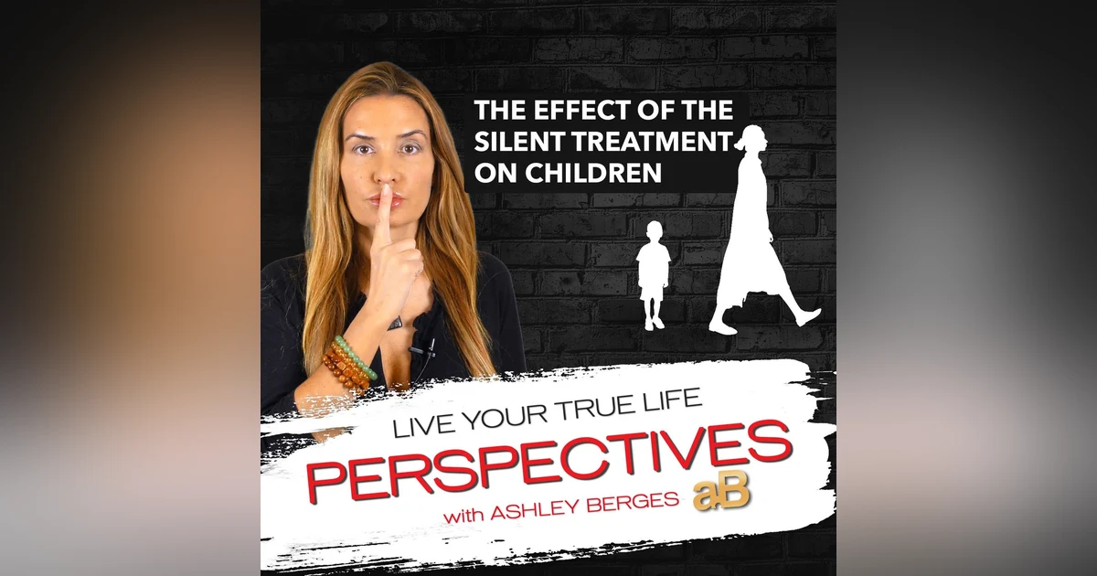 The Effect of the Silent Treatment on Children and Adults [Ep.702]