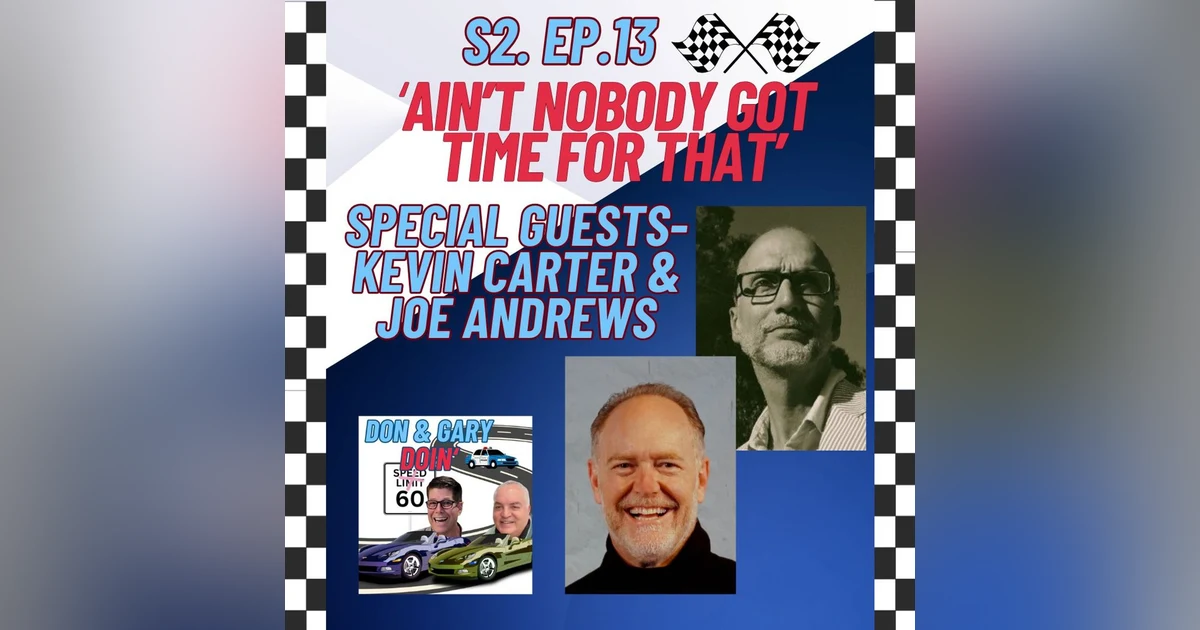 S2E13 "Ain't Nobody Got Time For That"-Special Guests Kevin Carter & Joe Andrews