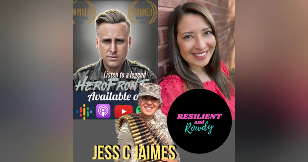 Forging a Veteran Community Rooted in Vulnerability, Authentic Journeys, and Being Sassy with Jess C Jaimes from Resilient and Rowdy