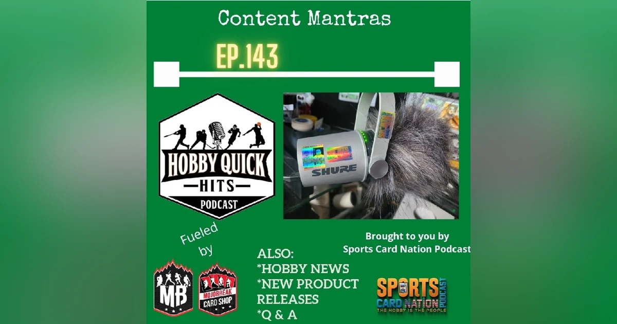 Hobby Quick Hits Ep.143 Content Mantras