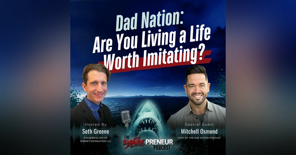 Episode 1208: Dad Nation: Are You Living a Life Worth Imitating? with Mitchell Osmond