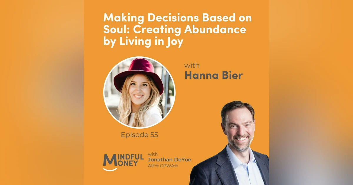055: Hanna Bier - Making Decisions Based on Soul: Creating Abundance by Living in Joy