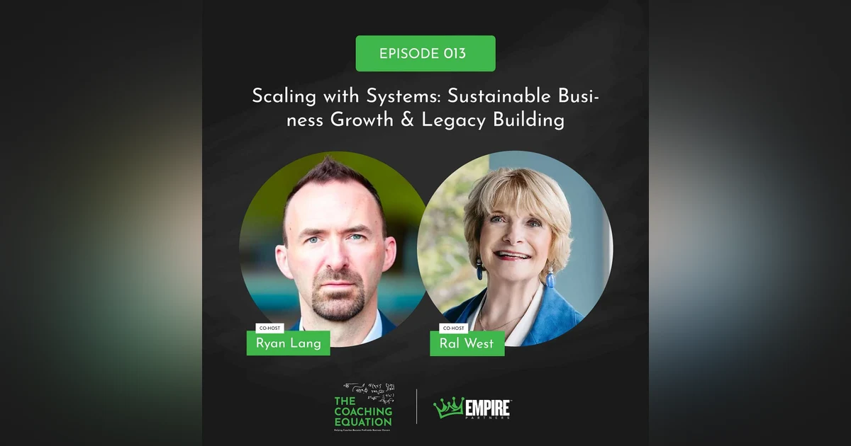 Scaling with Systems: Sustainable Business Growth and Legacy Building with Ral West