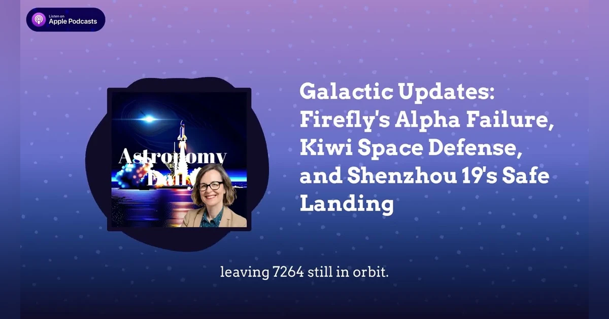 Galactic Updates: Firefly’s Alpha Failure, Kiwi Space Defense, and Shenzhou 19’s Safe Landing