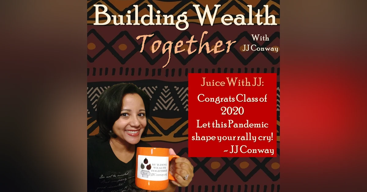 Episode 62: Juice with JJ - Class of 2020 Berlin Wall, Free Mandela, and Why FREEDOM is my rally cry