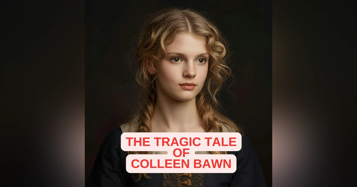 The Tragic Tale of Colleen Bawn