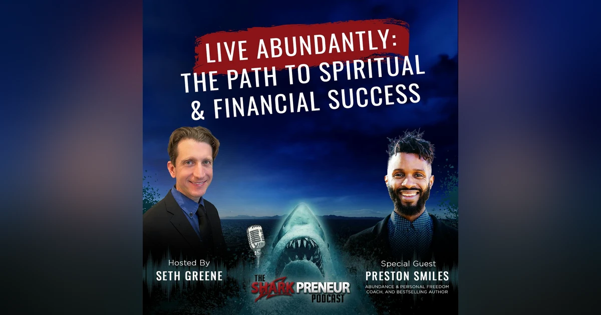 1089: Live Abundantly: The Path to Spiritual and Financial Success with Preston Smiles