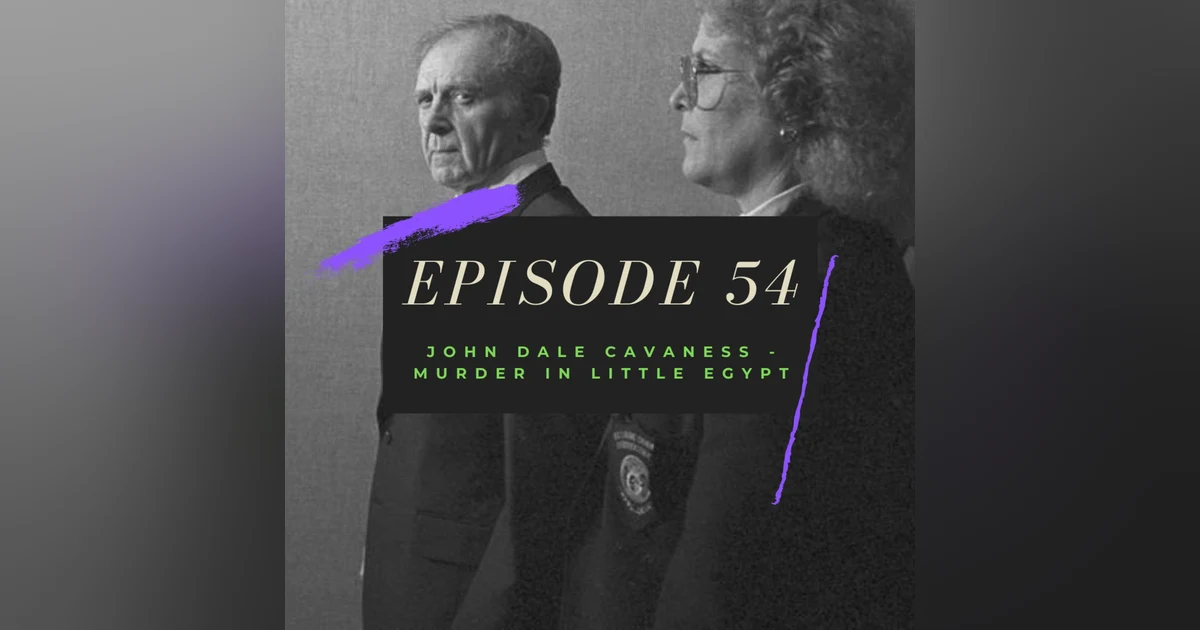 Ep. 54: John Dale Cavaness - Murder in Little Egypt