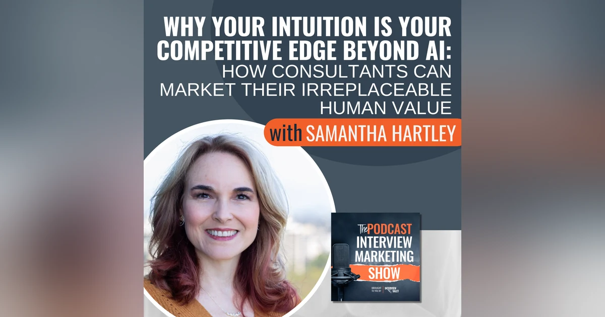 Why Your Intuition Is Your Competitive Edge Beyond AI with Samantha Hartley