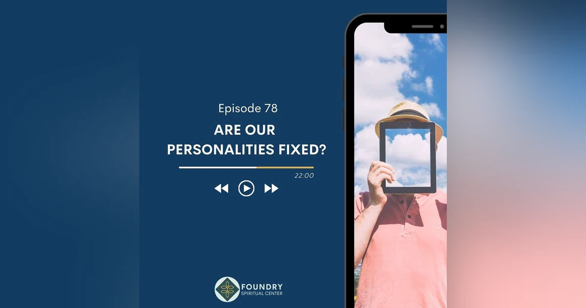 Ep 78 Are Our Personalities Fixed