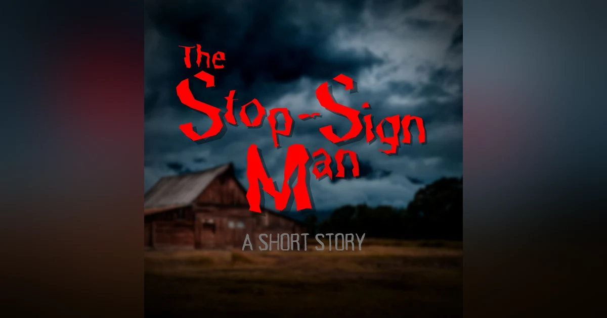 Ep.202 – The Stop-Sign Man - This Legend is DEADLY