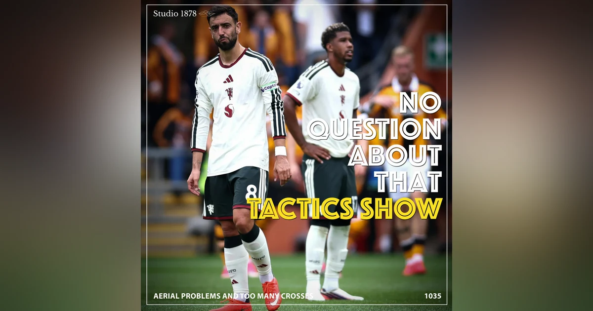 The Tactics Show: Aerial Problems and Too Many Crosses