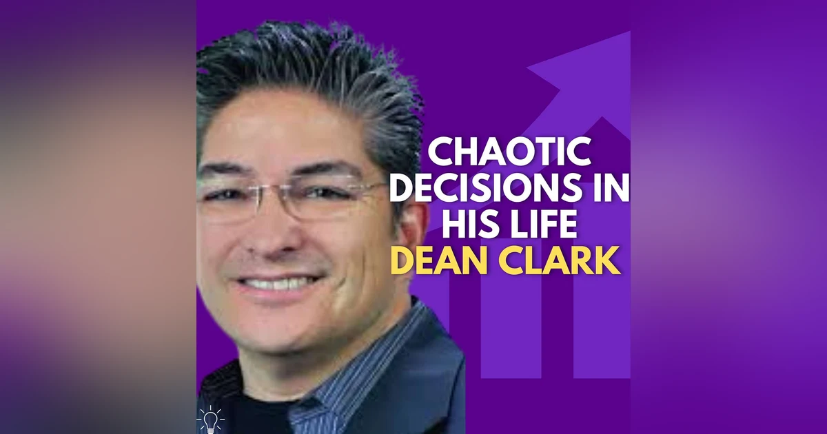 From Chaos to Creativity: The Lessons From A Lifeless Ordinary With Dean Clark