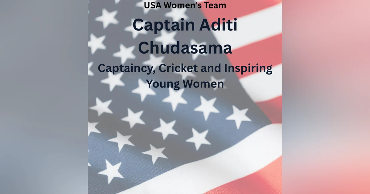 Leading USA: Captain Aditi Chudasama on Captaincy, Cricket and Inspiring Young Women