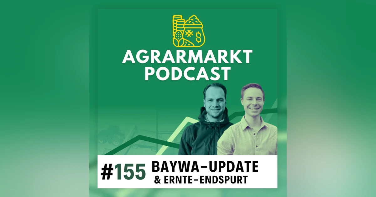 #155 🏦  Ernte-Endspurt, BayWa-Bilanz & Enthüllung angeblicher Missstände bei BayWa Agrar