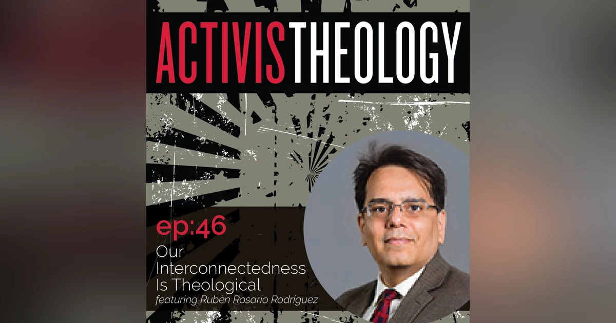 Our Interconnectedness is Theological - A Conversation with Rubén Rosario Rodríguez