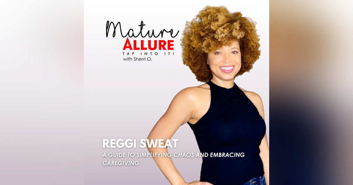 Reggi Sweat – A Guide to Simplifying Chaos and Embracing Caregiving