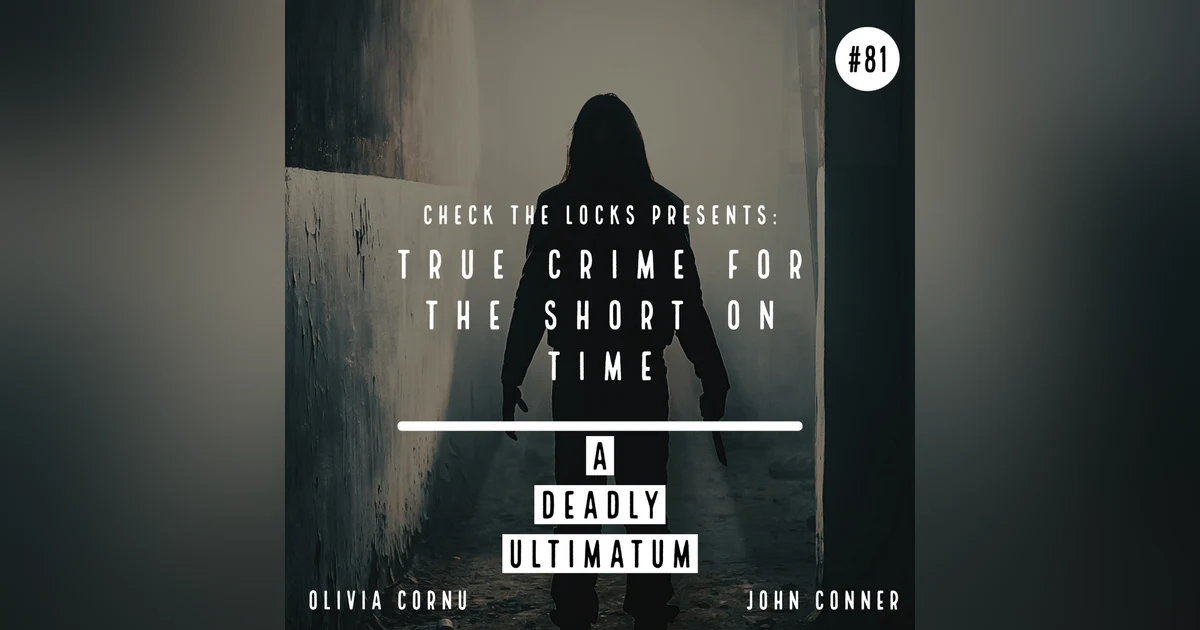 True Crime for the Short on Time: A Deadly Ultimatum