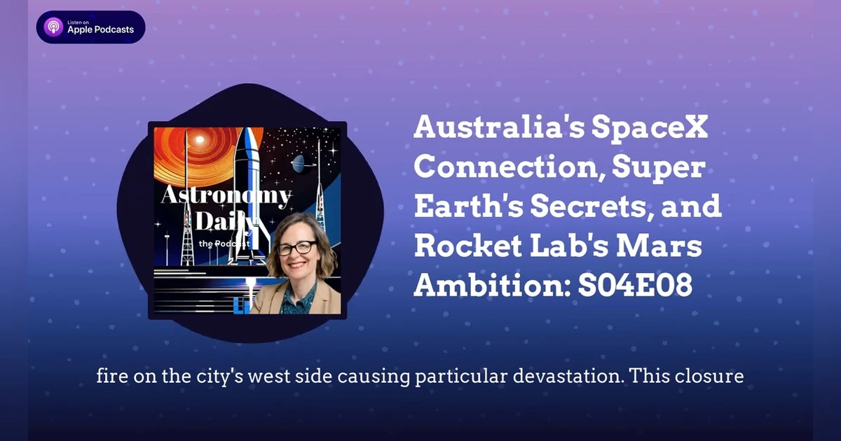 Australia’s SpaceX Connection, Super Earth’s Secrets, and Rocket Lab’s Mars Ambition: S04E08