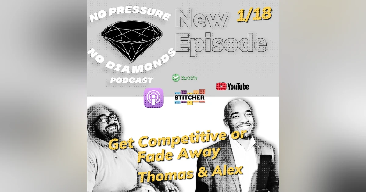EP. 32 Get Competitive or Fade Away