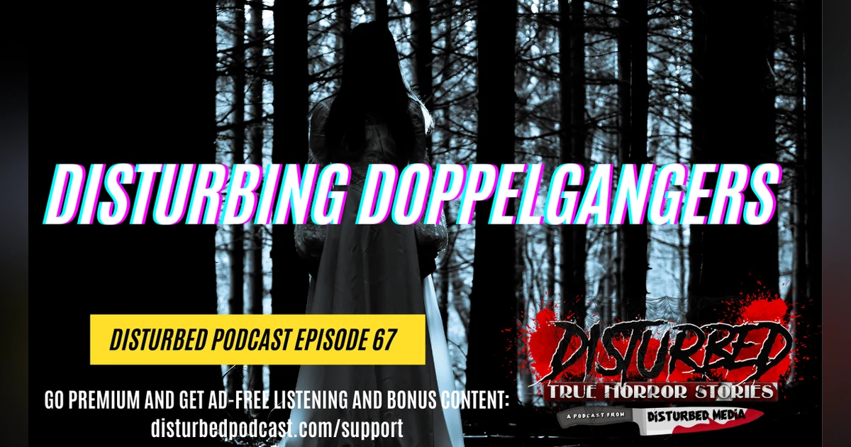 Disturbing Doppelgangers