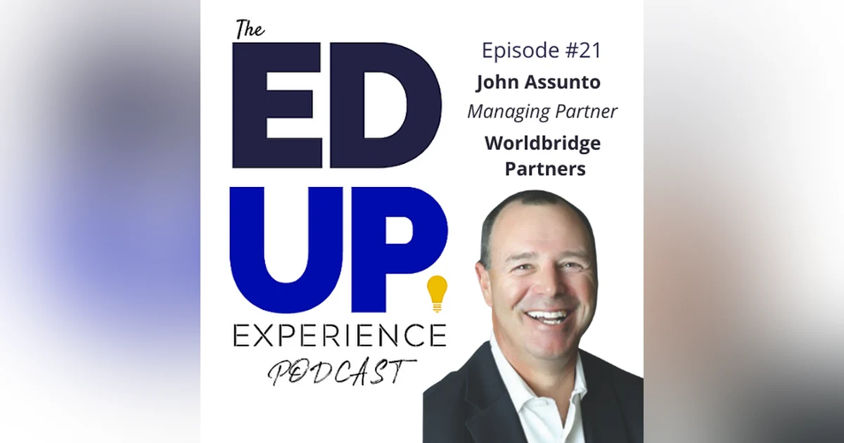 21: John Assunto, Managing Partner, Worldbridge Partners