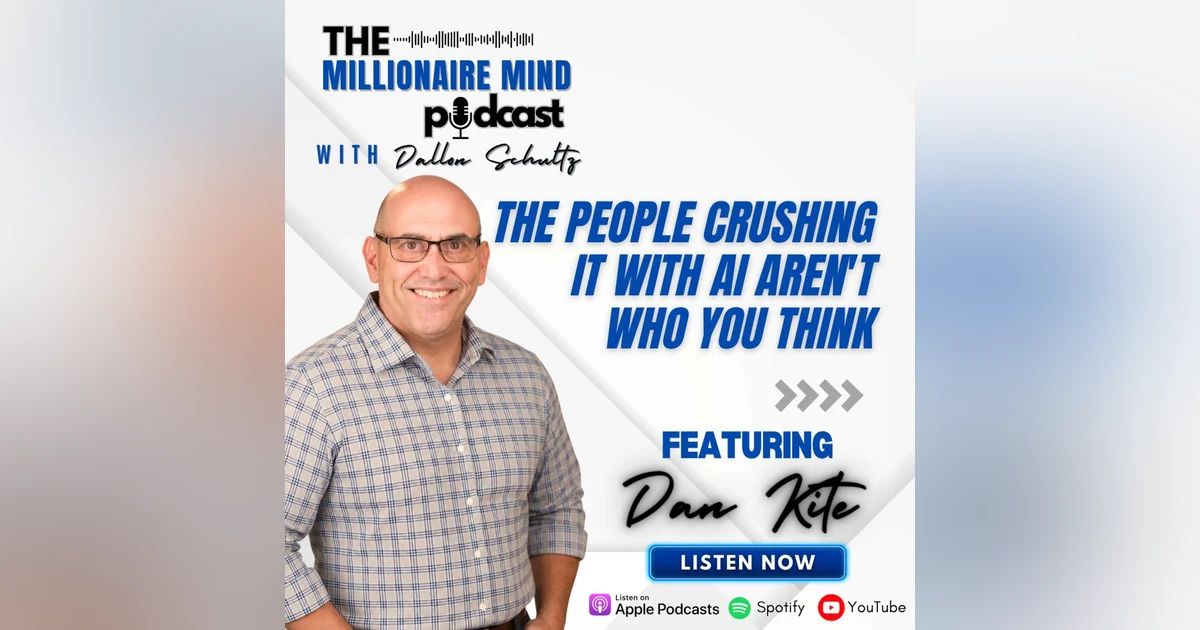 EP: 137, The People Crushing It With AI Aren't Who You Think with Dan Kite