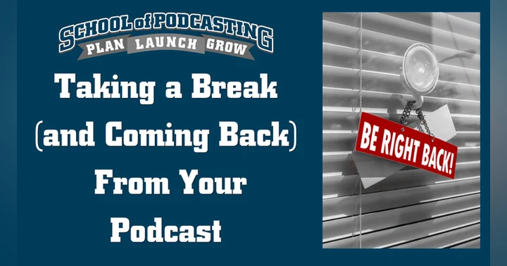 image for How to Successfully Take a Break From and Come Back To Your Podcast