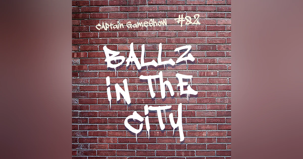 Episode 82: Ballz in the City