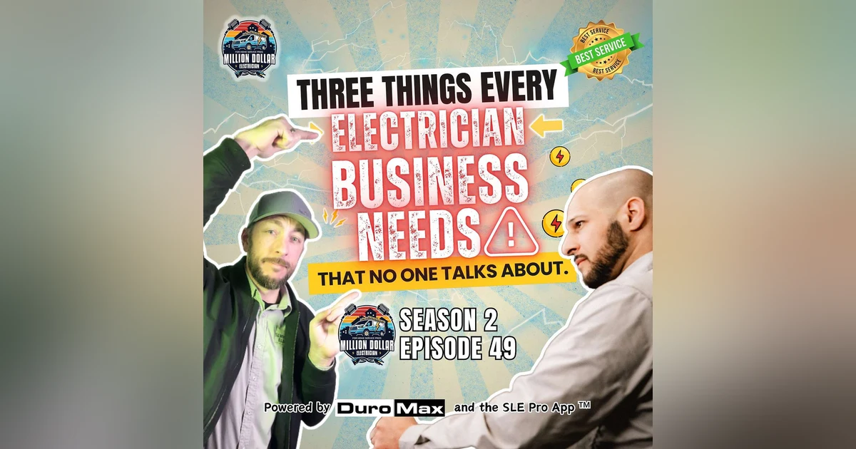 S2 EP49 Three Things Every Electrician Business Needs (That No One Talks About)
