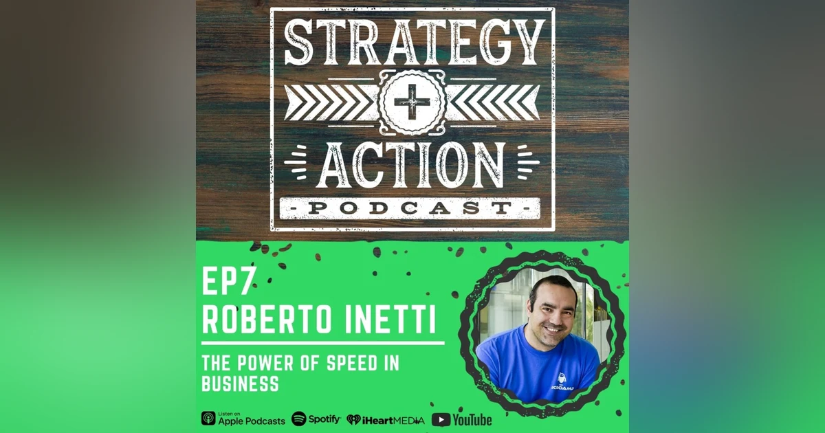 Ep7 Roberto Inetti - The Power of Speed in Business