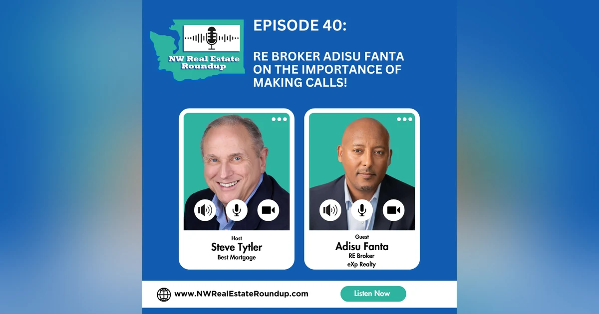 Episode 40: RE Broker Adisu Fanta on the Importance of Making Calls!