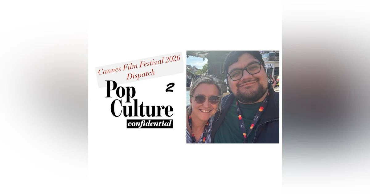 516: Cannes Film Festival 2026. Dispatch 2 (Guest: Ryan McQuade, AwardsWatch)