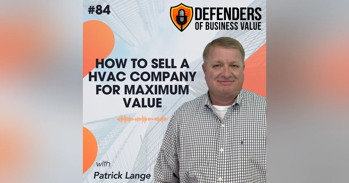 EP 84: How to Sell a HVAC Company for Maximum Value with Patrick Lange of the Business Modification Group