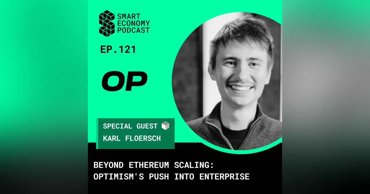 Beyond Ethereum Scaling: Karl Floersch on Optimism's Push Into Enterprise