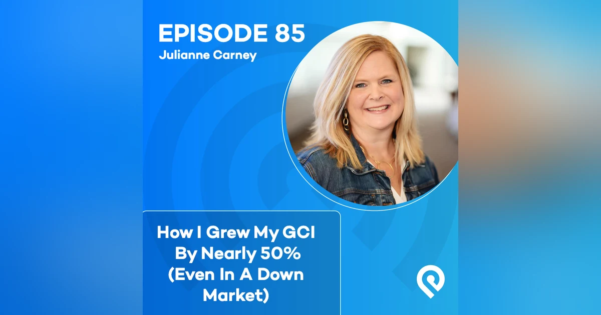 How I Grew My GCI By Nearly 50% (Even In A Down Market)