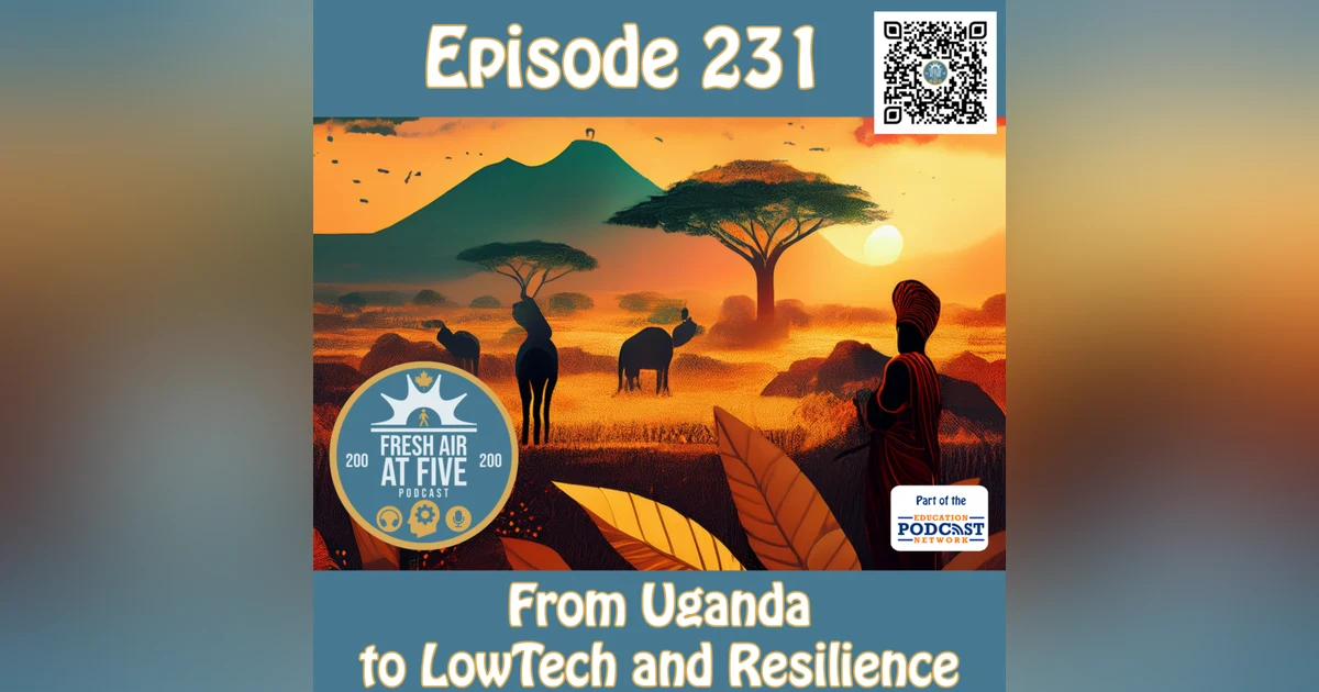 From Uganda to LowTech and Resilience- FAAF 231