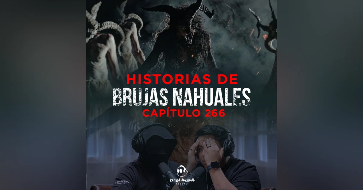 Historias Siniestras de Brujas Nahuales con El Doc