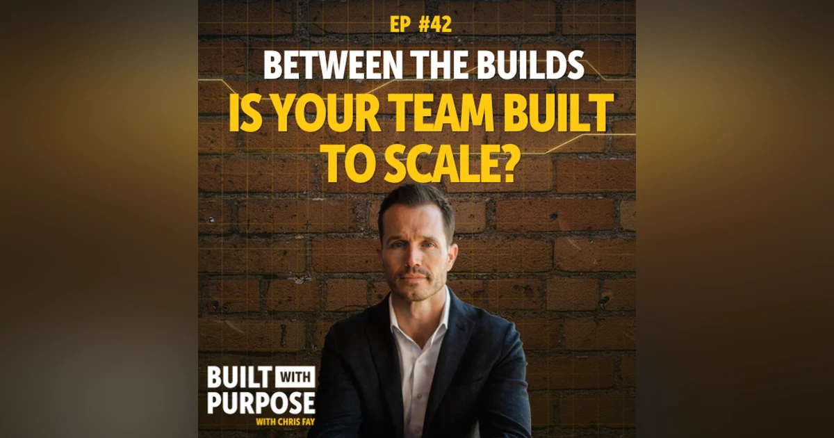 The Leadership Team You Need to Build Before Your Company Can Scale | Between The Builds