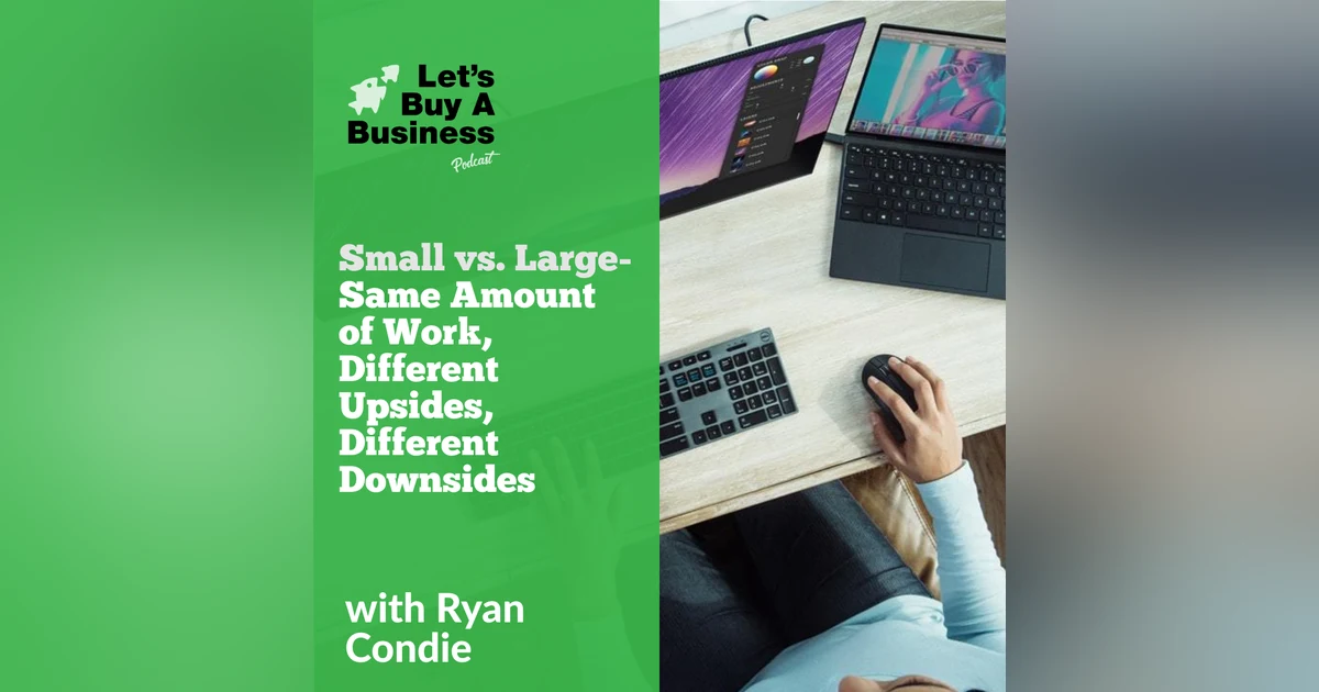 Small vs. Large - Same Amount of Work, Different Upsides, Different Downsides