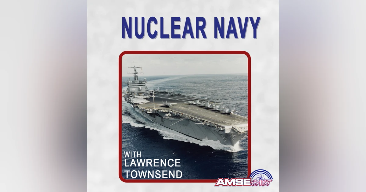 The Nuclear Navy: AMSEcast with Lawrence Townsend