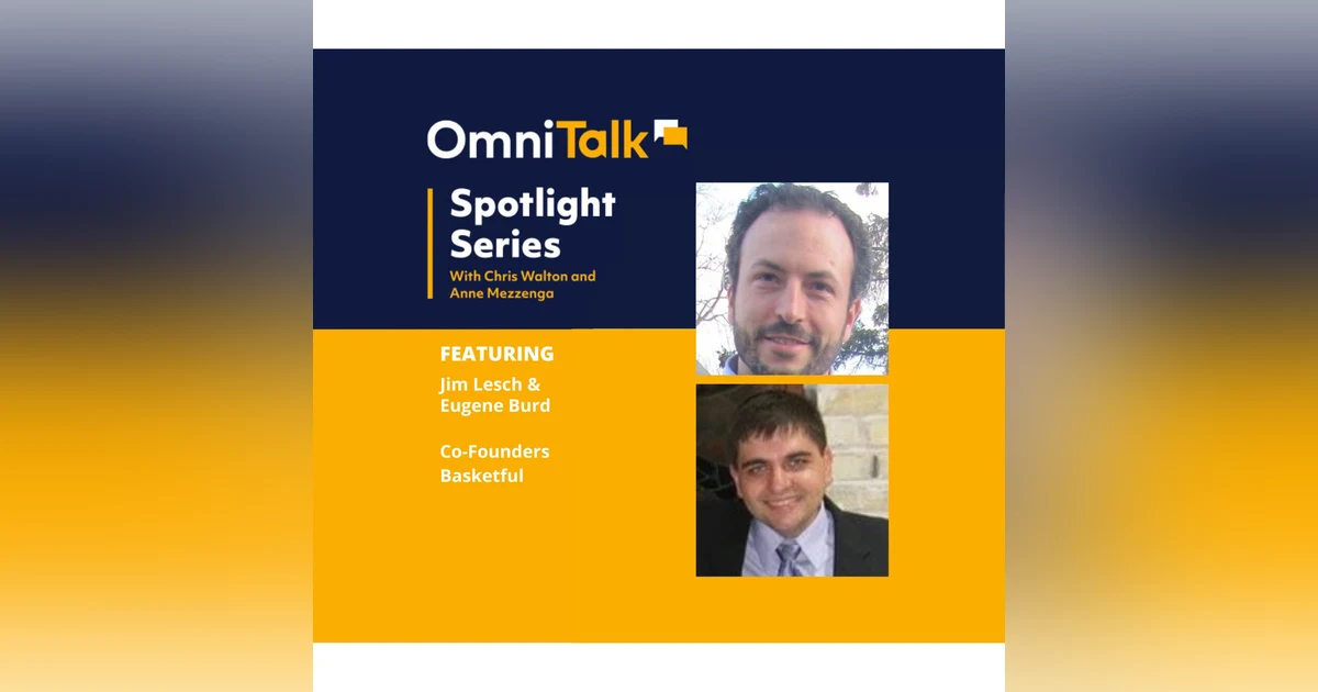 Spotlight Podcast | Basketful Co-Founders Eugene Burd and Jim Lesch