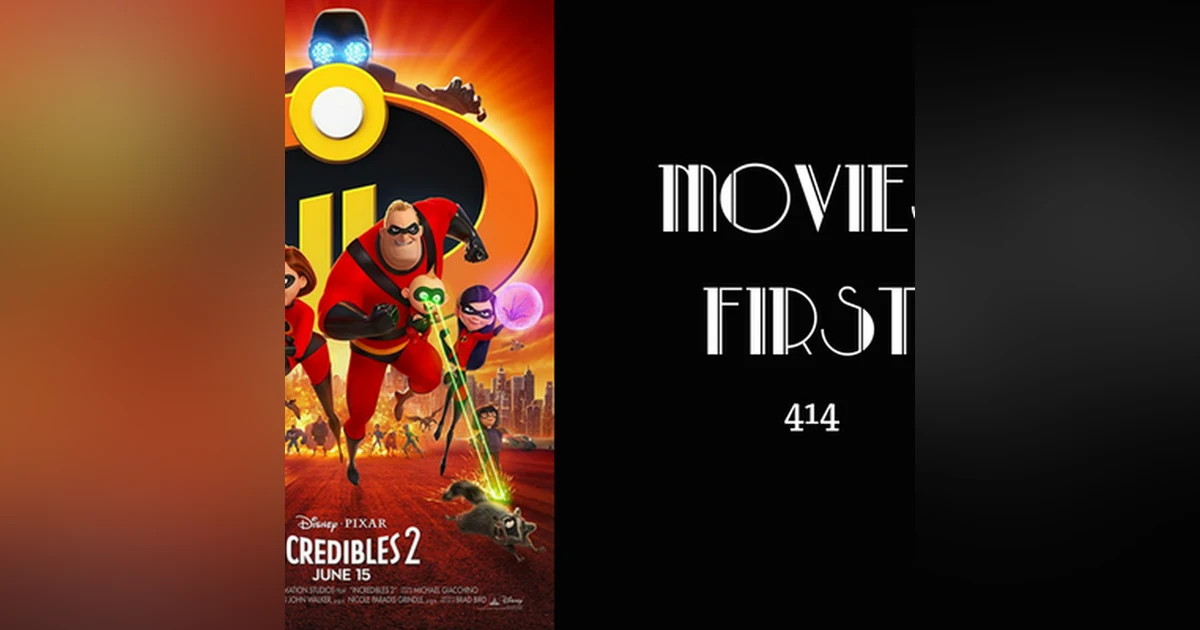 414: Incredibles 2 - Movies First with Alex First
