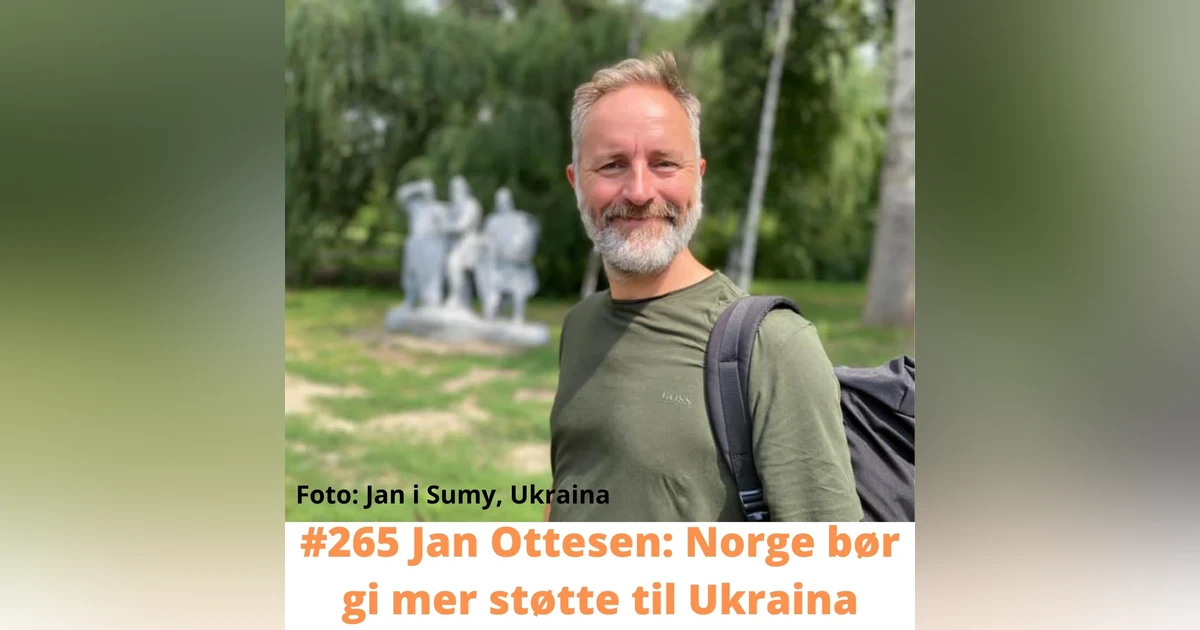 #265 Jan Ottesen: Norge bør gi mer støtte til Ukraina