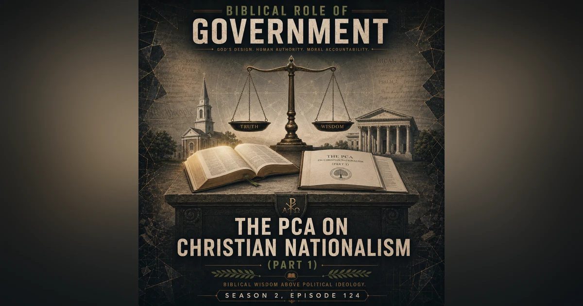 Biblical Role of Government | The PCA on Christian Nationalism (Part 1)