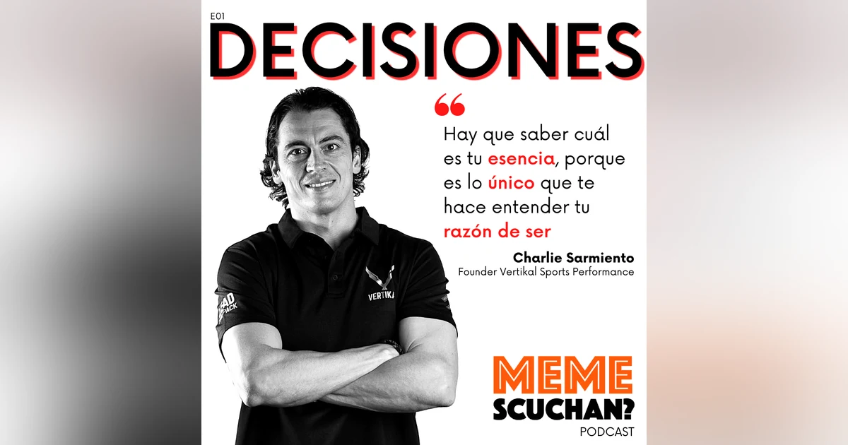 E01 | Decisiones | Charlie Sarmiento