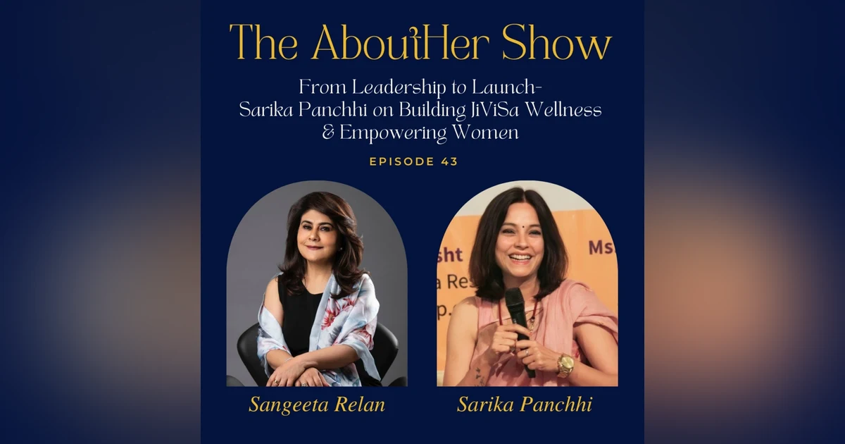 S2E95: From Leadership to Launch: Sarika Panchhi on Building JiViSa Wellness & Empowering Women