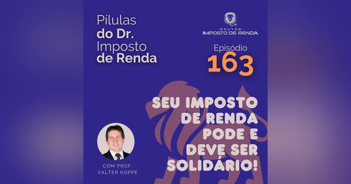 PDIR Ep. 163 – Seu imposto de renda pode e deve ser solidário!